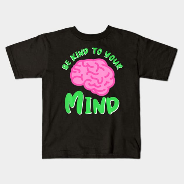 Kind To Mind Depression Mental Health Awareness Kids T-Shirt by ZoeySherman